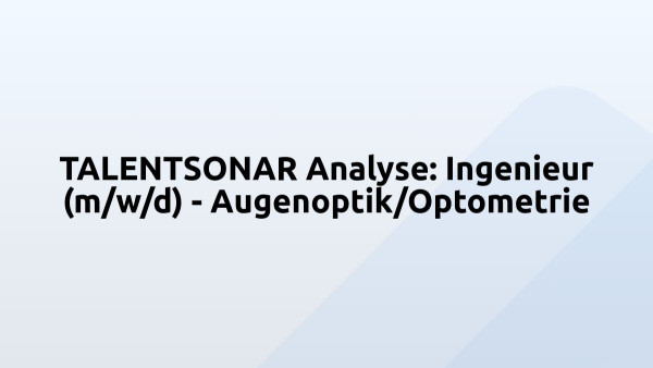 TALENTSONAR Analyse: Ingenieur (m/w/d) - Augenoptik/Optometrie