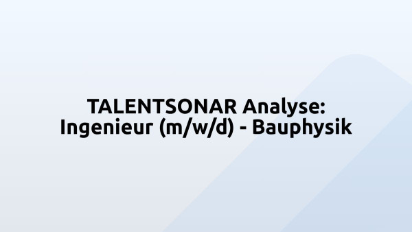 TALENTSONAR Analyse: Ingenieur (m/w/d) - Bauphysik