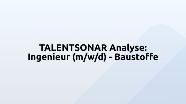 TALENTSONAR Analyse: Ingenieur (m/w/d) - Baustoffe