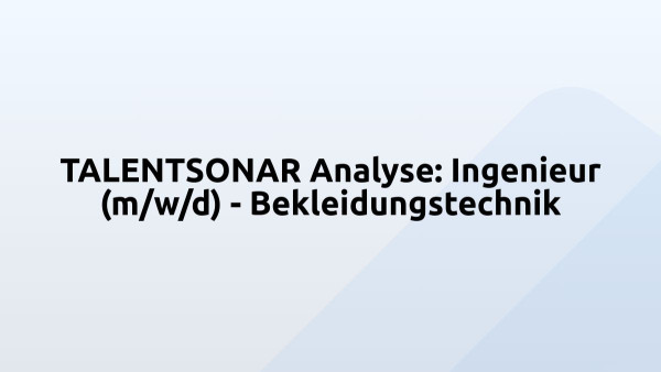 TALENTSONAR Analyse: Ingenieur (m/w/d) - Bekleidungstechnik