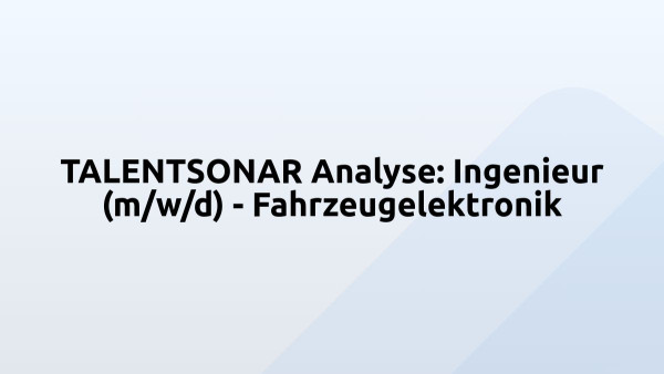 TALENTSONAR Analyse: Ingenieur (m/w/d) - Fahrzeugelektronik