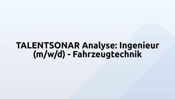 TALENTSONAR Analyse: Ingenieur (m/w/d) - Fahrzeugtechnik