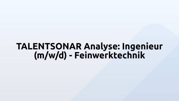 TALENTSONAR Analyse: Ingenieur (m/w/d) - Feinwerktechnik