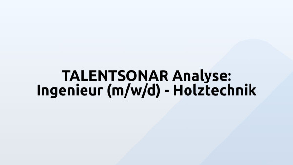 TALENTSONAR Analyse: Ingenieur (m/w/d) - Holztechnik