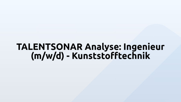 TALENTSONAR Analyse: Ingenieur (m/w/d) - Kunststofftechnik