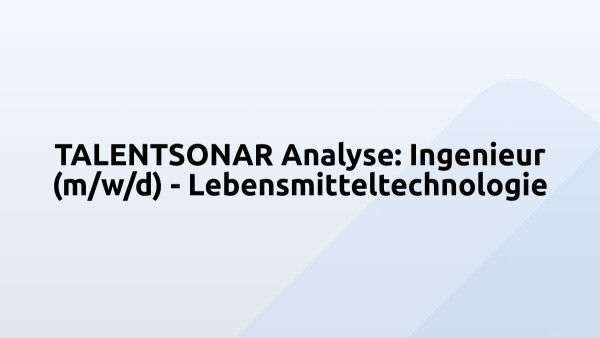 TALENTSONAR Analyse: Ingenieur (m/w/d) - Lebensmitteltechnologie