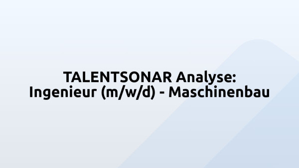 TALENTSONAR Analyse: Ingenieur (m/w/d) - Maschinenbau