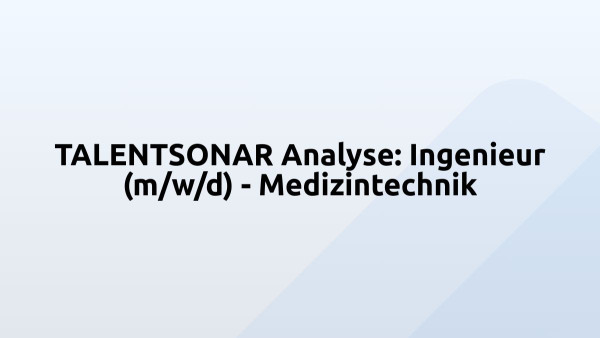 TALENTSONAR Analyse: Ingenieur (m/w/d) - Medizintechnik