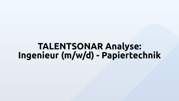 TALENTSONAR Analyse: Ingenieur (m/w/d) - Papiertechnik