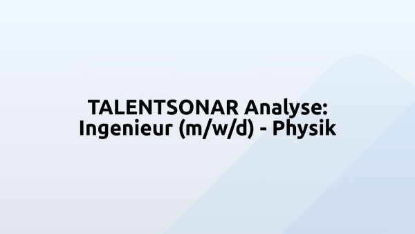 TALENTSONAR Analyse: Ingenieur (m/w/d) - Physik