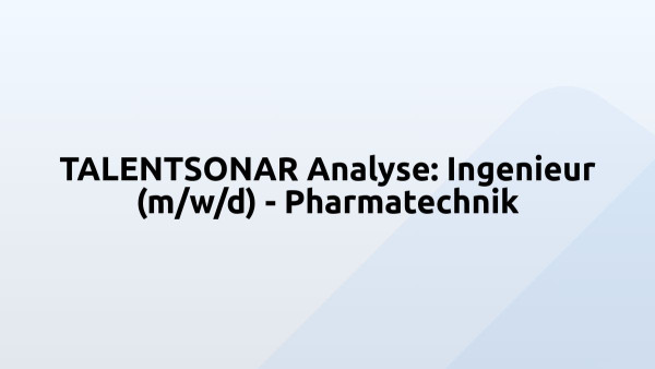 TALENTSONAR Analyse: Ingenieur (m/w/d) - Pharmatechnik
