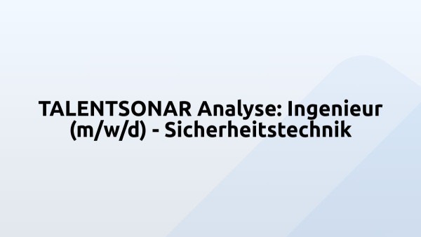 TALENTSONAR Analyse: Ingenieur (m/w/d) - Sicherheitstechnik