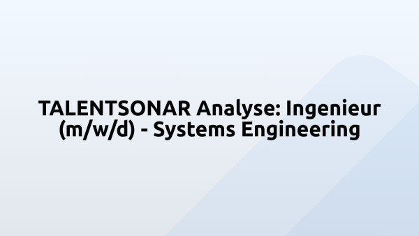 TALENTSONAR Analyse: Ingenieur (m/w/d) - Systems Engineering