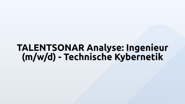 TALENTSONAR Analyse: Ingenieur (m/w/d) - Technische Kybernetik