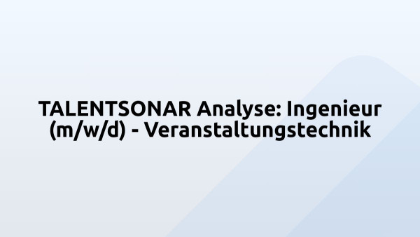 TALENTSONAR Analyse: Ingenieur (m/w/d) - Veranstaltungstechnik