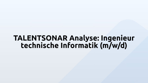 TALENTSONAR Analyse: Ingenieur technische Informatik (m/w/d)