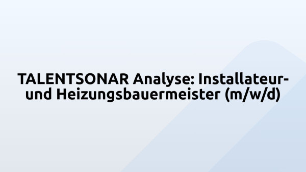 TALENTSONAR Analyse: Installateur- und Heizungsbauermeister (m/w/d)