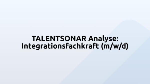 TALENTSONAR Analyse: Integrationsfachkraft (m/w/d)