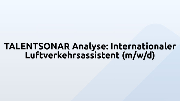 TALENTSONAR Analyse: Internationaler Luftverkehrsassistent (m/w/d)