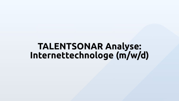 TALENTSONAR Analyse: Internettechnologe (m/w/d)