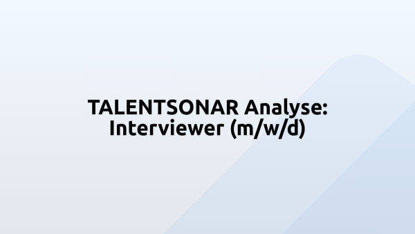 TALENTSONAR Analyse: Interviewer (m/w/d)