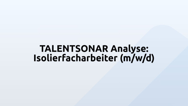 TALENTSONAR Analyse: Isolierfacharbeiter (m/w/d)