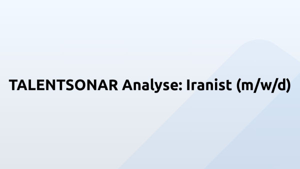 TALENTSONAR Analyse: Iranist (m/w/d)