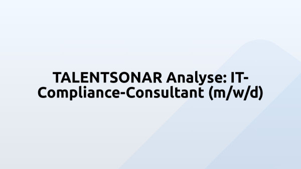 TALENTSONAR Analyse: IT-Compliance-Consultant (m/w/d)