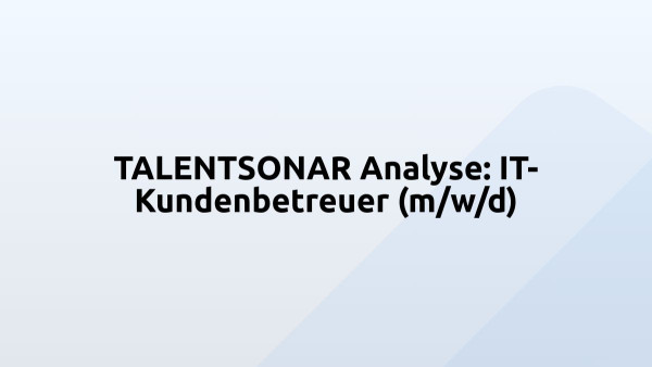 TALENTSONAR Analyse: IT-Kundenbetreuer (m/w/d)