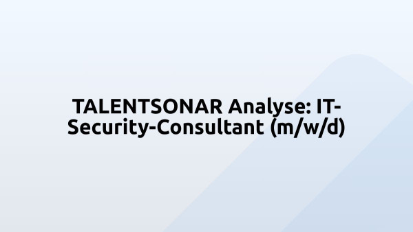 TALENTSONAR Analyse: IT-Security-Consultant (m/w/d)