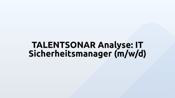 TALENTSONAR Analyse: IT Sicherheitsmanager (m/w/d)