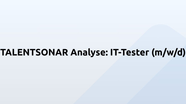 TALENTSONAR Analyse: IT-Tester (m/w/d)