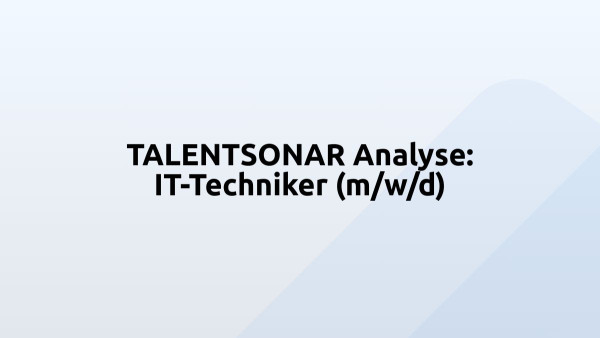 TALENTSONAR Analyse: IT-Techniker (m/w/d)