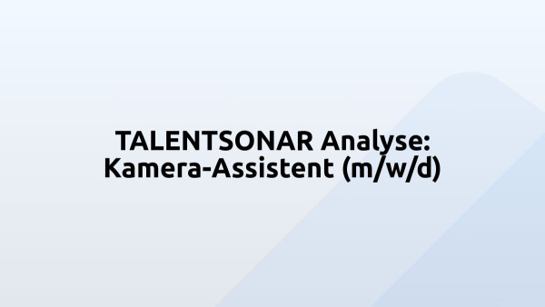 TALENTSONAR Analyse: Kamera-Assistent (m/w/d)