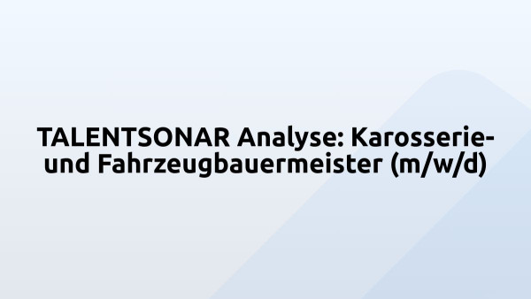 TALENTSONAR Analyse: Karosserie- und Fahrzeugbauermeister (m/w/d)