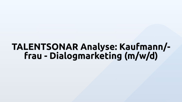 TALENTSONAR Analyse: Kaufmann/-frau - Dialogmarketing (m/w/d)