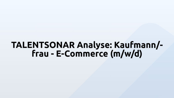 TALENTSONAR Analyse: Kaufmann/-frau - E-Commerce (m/w/d)