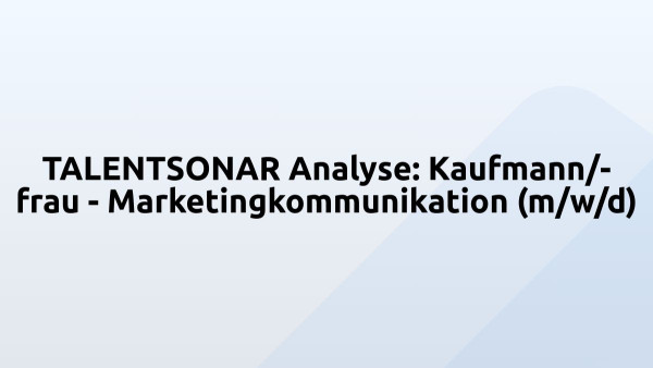TALENTSONAR Analyse: Kaufmann/-frau - Marketingkommunikation (m/w/d)