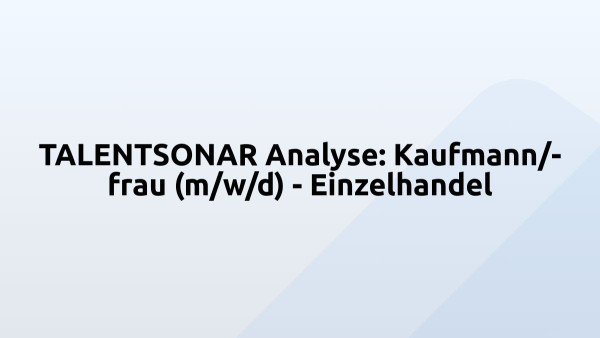 TALENTSONAR Analyse: Kaufmann/-frau (m/w/d) - Einzelhandel