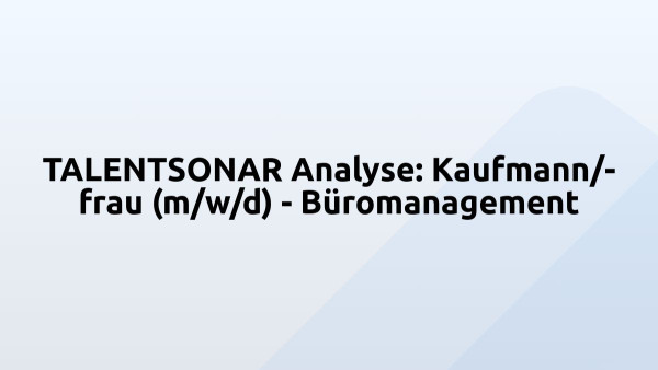 TALENTSONAR Analyse: Kaufmann/-frau (m/w/d) - Büromanagement