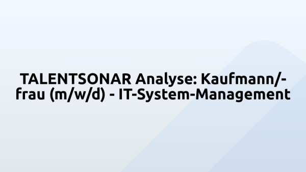 TALENTSONAR Analyse: Kaufmann/-frau (m/w/d) - IT-System-Management