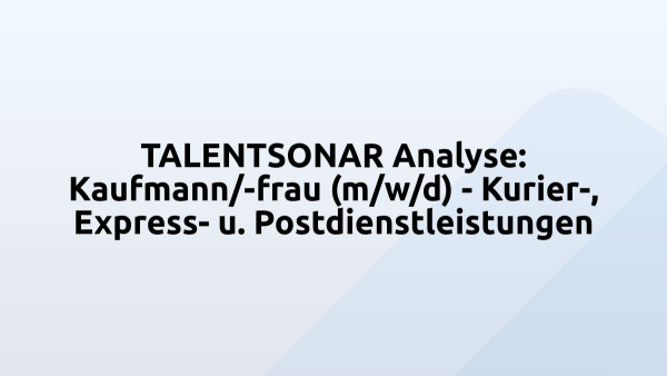 TALENTSONAR Analyse: Kaufmann/-frau (m/w/d) - Kurier-, Express- u. Postdienstleistungen