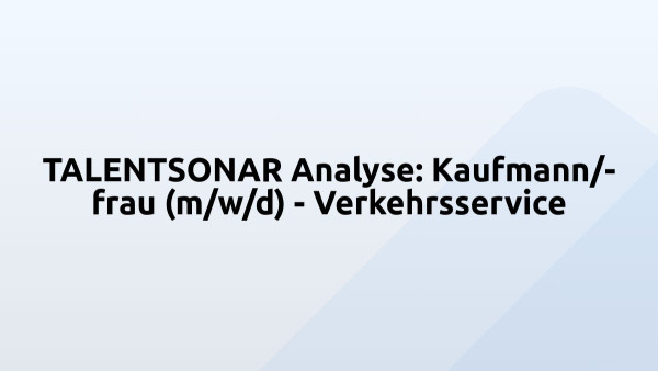 TALENTSONAR Analyse: Kaufmann/-frau (m/w/d) - Verkehrsservice
