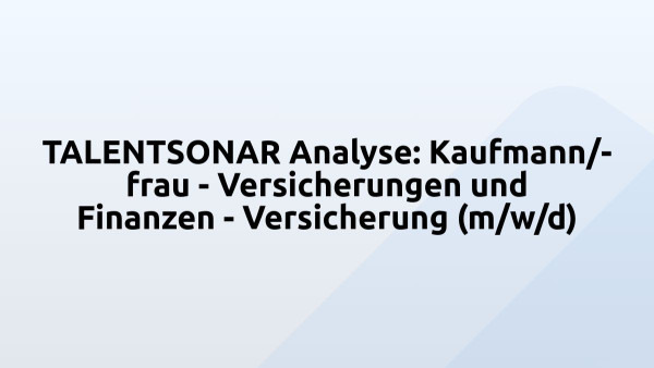 TALENTSONAR Analyse: Kaufmann/-frau - Versicherungen und Finanzen - Versicherung (m/w/d)