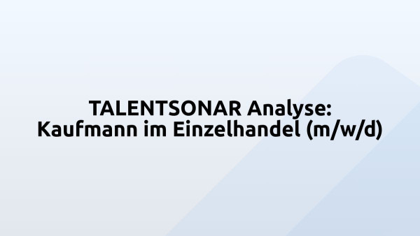 TALENTSONAR Analyse: Kaufmann im Einzelhandel (m/w/d)