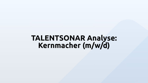 TALENTSONAR Analyse: Kernmacher (m/w/d)