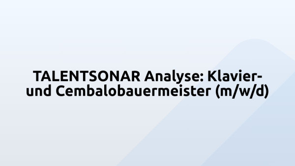 TALENTSONAR Analyse: Klavier- und Cembalobauermeister (m/w/d)