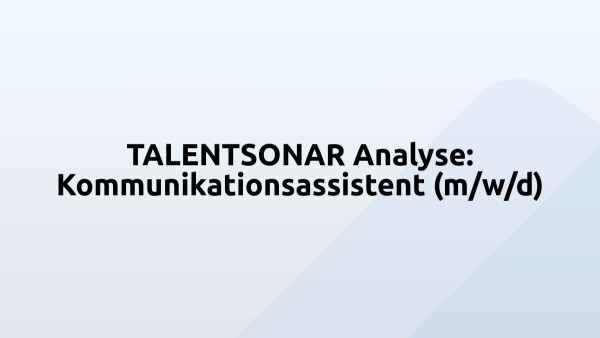 TALENTSONAR Analyse: Kommunikationsassistent (m/w/d)