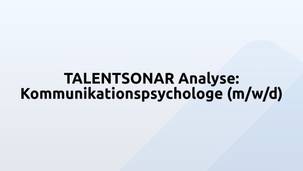 TALENTSONAR Analyse: Kommunikationspsychologe (m/w/d)