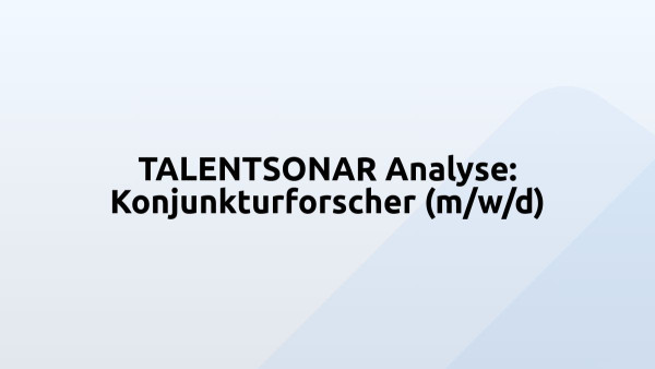 TALENTSONAR Analyse: Konjunkturforscher (m/w/d)